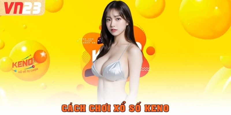 Cách chơi xổ số Keno