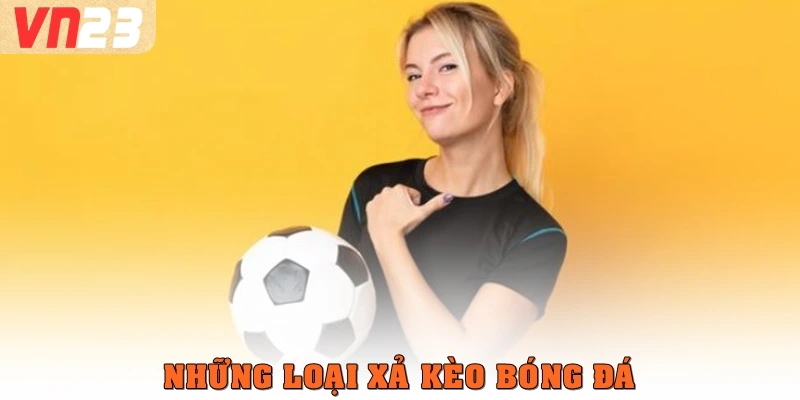 Những loại xả kèo bóng đá
