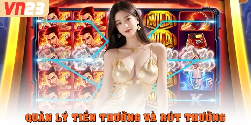Quản lý tiền thưởng và rút thưởng