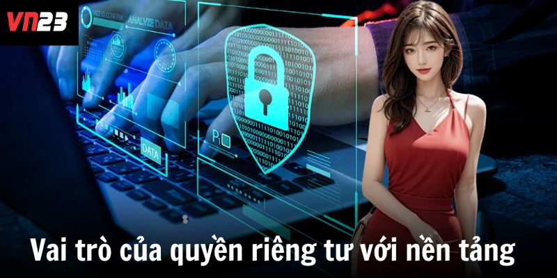 Vai trò của quyền riêng tư với nền tảng 